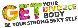 GET YOUR DIVORCE BODY BE YOUR STRONG SEXY SELF logo