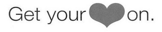 GET YOUR ON. logo