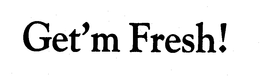 GET'M FRESH! logo