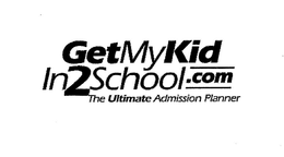 GETMYKID IN2SCHOOL.COM THE ULTIMATE ADMISSION PLANNER logo