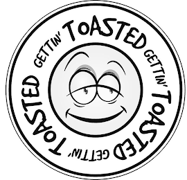 GETTIN' TOASTED GETTIN' TOASTED GETTIN' TOASTED logo