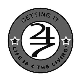 GETTING IT 24 7 LIFE IS 4 THE LIVING! logo