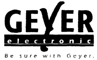 GEYER ELECTRONIC BE SURE WITH GEYER. logo