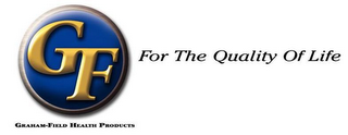 GF FOR THE QUALITY OF LIFE GRAHAM-FIELD HEALTH PRODUCTS logo