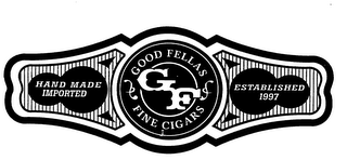 GF GOOD FELLAS FINE CIGARS HAND MADE IMPORTED ESTABLISHED 1997 logo