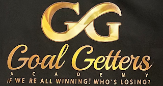 GG GOAL GETTERS ACADEMY IF WE RE ALL WINNING! WHO'S LOSING? logo