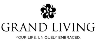 GGGGG GRAND LIVING YOUR LIFE. UNIQUELY EMBRACED. logo
