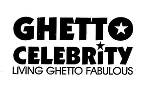 GHETTO CELEBRITY LIVING GHETTO FABULOUS logo