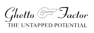 GHETTO FACTOR THE UNTAPPED POTENTIAL logo