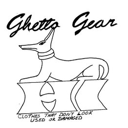 GHETTO GEAR CLOTHES THAT DON'T LOOK USED OR DAMAGED AND DESIGN logo