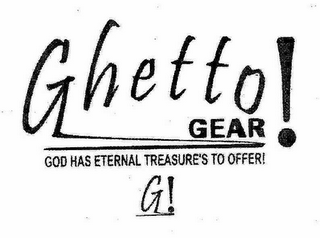 GHETTO GEAR! GOD HAS ETERNAL TREASURE'S TO OFFER! G! logo