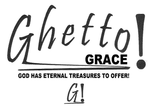 GHETTO GRACE! GOD HAS ETERNAL TREASURES TO OFFER! G! logo