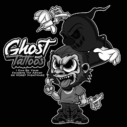 GHOST TATTOOS I CAN BE YOUR FAVORITE TAT ARTIST OR YOUR WORST NIGHTMARE logo