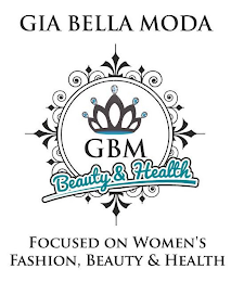GIA BELLA MODA GBM BEAUTY & HEALTH FOCUSED ON WOMEN'S FASHION, BEAUTY & HEALTH logo