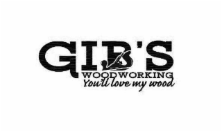 GIB'S WOODWORKING YOU'LL LOVE MY WOOD logo
