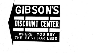 GIBSON'S DISCOUNT CENTER WHERE YOU BUY THE BEST FOR LESS logo