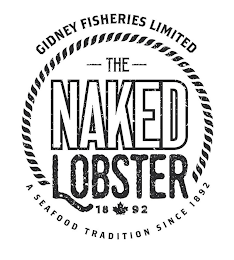 GIDNEY FISHERIES LIMITED THE NAKED LOBSTER 18 92 A SEAFOOD TRADITION SINCE 1892 logo