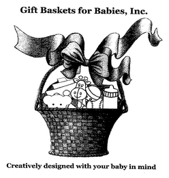 GIFT BASKETS FOR BABIES, INC. CREATIVELY DESIGNED WITH YOUR BABY IN MIND logo