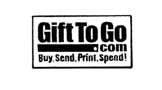GIFT TO GO.COM BUY, SEND, PRINT, SPEND! logo