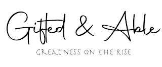 GIFTED & ABLE GREATNESS ON THE RISE logo