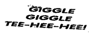 GIGGLE GIGGLE TEE-HEE-HEE! logo
