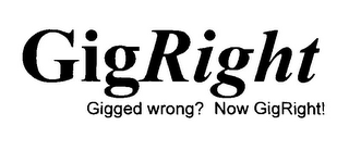 GIGRIGHT GIGGED WRONG? NOW GIGRIGHT! logo