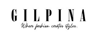 GILPINA WHERE FASHION CREATES STYLES. logo