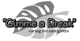 "GIMME A BREAK" CARING FOR CAREGIVERS logo