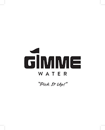 GIMME WATER "PICK IT UP!" logo