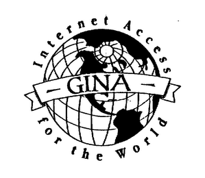 GINA INTERNET ACCESS FOR THE WORLD