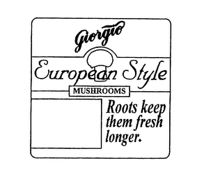 GIORGIO EUROPEAN STYLE MUSHROOMS ROOTS KEEP THEM FRESH LONGER logo