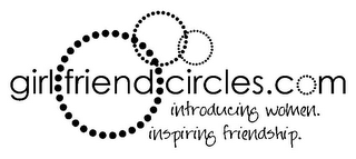 GIRL FRIEND CIRCLES.COM INTRODUCING WOMEN. INSPIRING FRIENDSHIP. logo