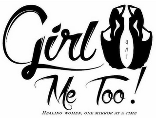 GIRL ME TOO! GMT HEALING WOMEN, ONE MIRROR AT A TIME logo