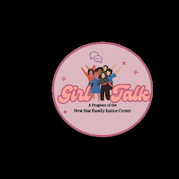 GIRL TALK A PROGRAM OF THE NEW STAR FAMILY JUSTICE CENTER logo