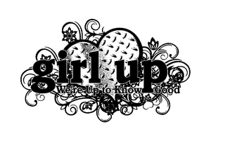 GIRL UP - WE'RE UP TO KNOW GOOD logo