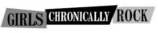 GIRLS CHRONICALLY ROCK logo