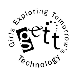 GIRLS EXPLORING TOMORROW'S TECHNOLOGY GETT