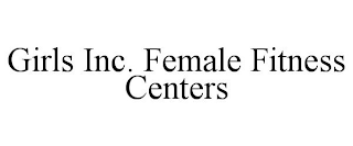 GIRLS INC. FEMALE FITNESS CENTERS logo