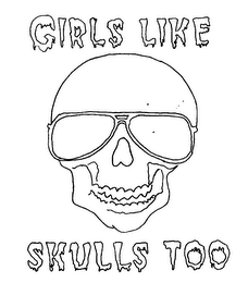 GIRLS LIKE SKULLS TOO logo