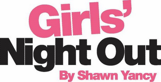 GIRLS' NIGHT OUT BY SHAWN YANCY logo