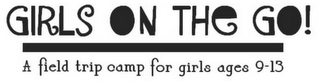 GIRLS ON THE GO! A FIELD TRIP CAMP FOR GIRLS AGES 9-13 logo