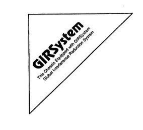 GIRSYSTEM THIS CHASSIS EQUIPPED WITH GIRSYSTEM GLOBAL INTERFERENCE REDUCTION SYSTEM