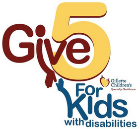 GIVE 5 FOR KIDS WITH DISABILITIES GILLETTE CHILDREN'S SPECIALTY HEALTHCARE logo
