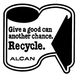GIVE A GOOD CAN ANOTHER CHANCE RECYCLE ALCAN logo