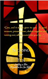 "GIVE AND IT WILL BE GIVEN TO YOU. A GOOD MEASURE, PRESSED DOWN, SHAKEN TOGETHER AND RUNNING OVER, WILL BE POURED INTO YOUR LAP..." -LUKE 6:38 BLESSING OF TEN BUILDING A FIRM FOUNDATION FOR OUR FUTURE logo
