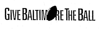GIVE BALTIMORE THE BALL