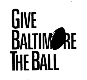 GIVE BALTIMORE THE BALL