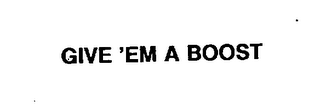 GIVE 'EM A BOOST logo