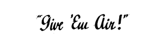 "GIVE 'EM AIR!" logo