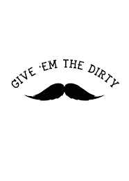 GIVE 'EM THE DIRTY logo